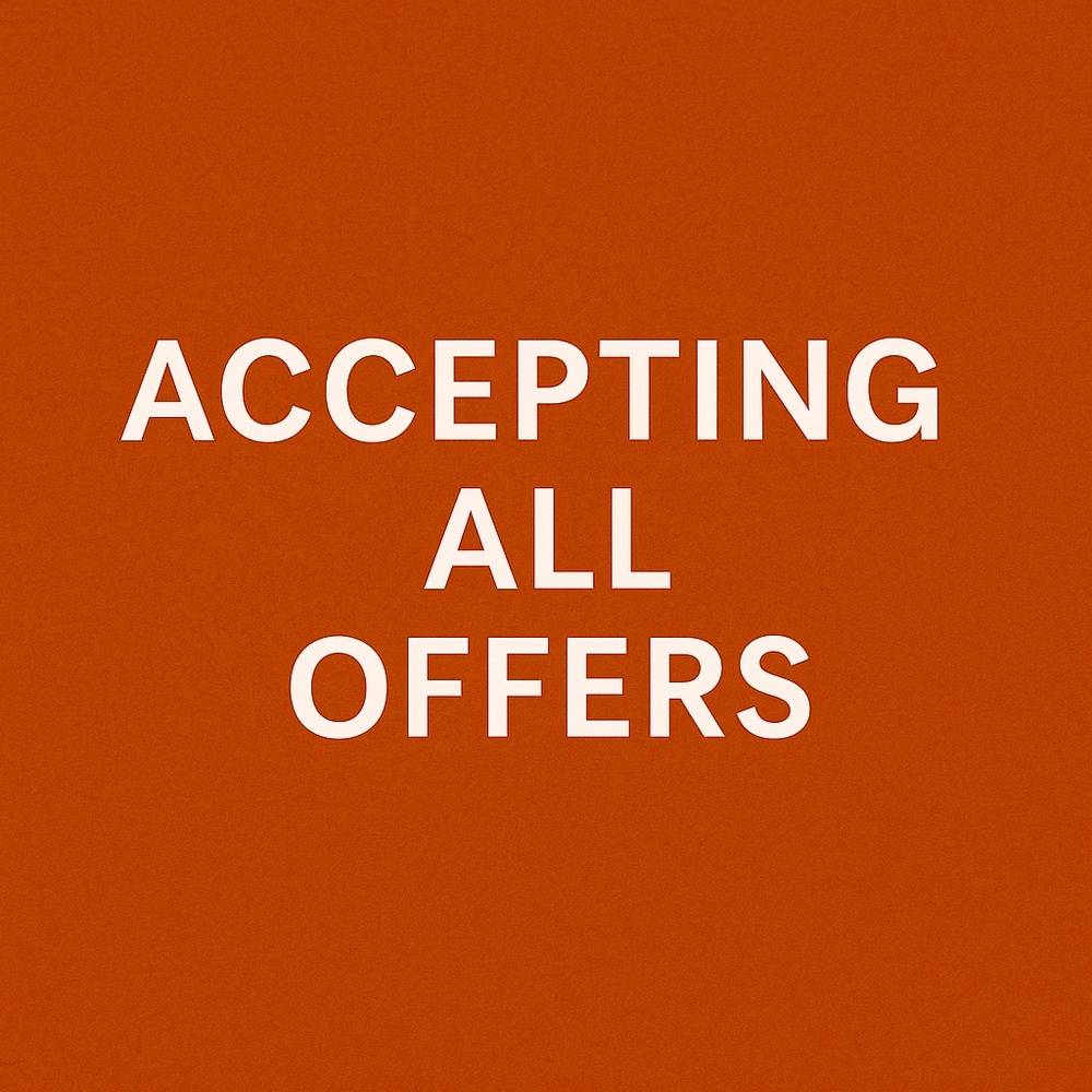 Accepting all offers!